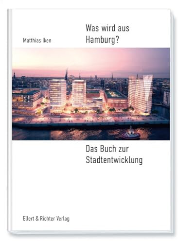 Was wird aus Hamburg?: Das Buch zur Stadtentwicklung