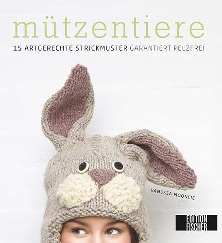 Mützentiere: 15 artgerechte Strickmuster – garantiert pelzfrei