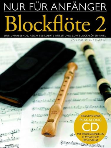 Nur für Anfänger Blockflöte - Band 2 | Flöte-Notenbuch für Anfänger | Einfache Blockflötenstunden für Kinder, Schüler und Erwachsene | Songbook mit ... bebilderte Anleitung zum Blockflöten-Spiel