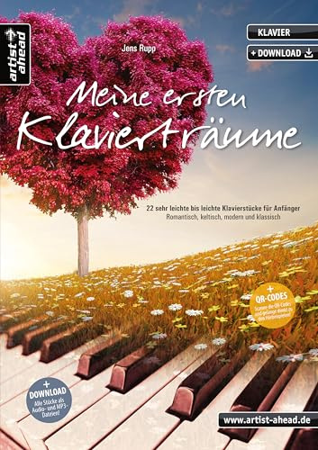 Meine ersten Klavierträume: 22 sehr leichte bis leichte Klavierstücke für Anfänger – romantisch, keltisch, modern und klassisch (inkl. QR-Codes + Audio-Download). Leichte Klaviernoten für Piano