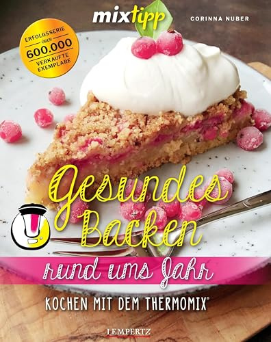 mixtipp: Gesundes Backen rund ums Jahr: Kochen mit dem Thermomix®