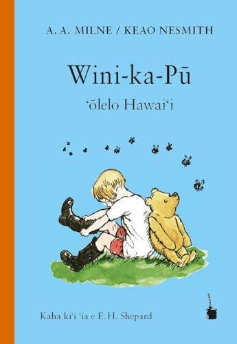 Wini-ka-Pū: Winnie-the-Pooh - ‘ōlelo Hawai‘i: Winnie-the-Pooh - Englisch - Hawaiisch