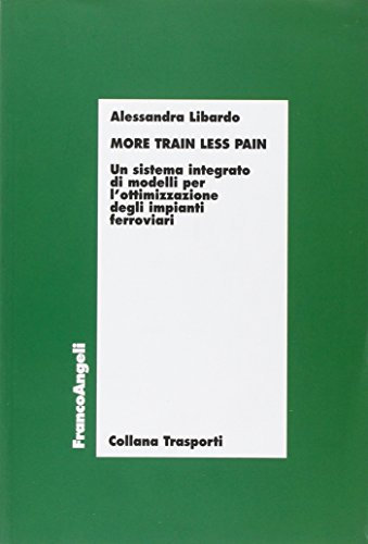 More train less pain. Un sistema integrato di modelli per l'ottimizzazione degli impianti ferroviari