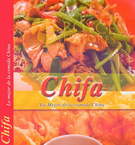 Chifa / China: lo mejor de la cocina China/ The Best of Chinese Food (Spanish Edition)