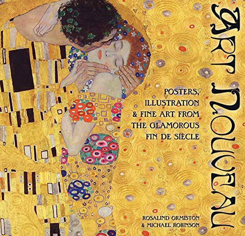Art Nouveau: Posters, Illustration & Fine Art from the Glamorous Fin de Siècle (Masterworks)