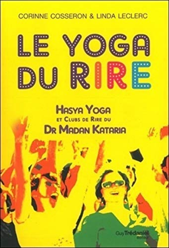 Le yoga du rire: Hasya yoga et clubs de rire du Dr Madan Kataria