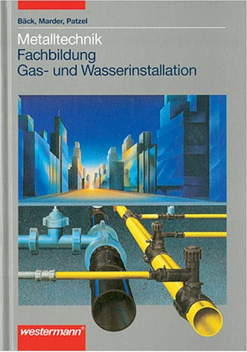 Metalltechnik Fachbildung Gas- und Wasserinstallation / Lehrbuch
