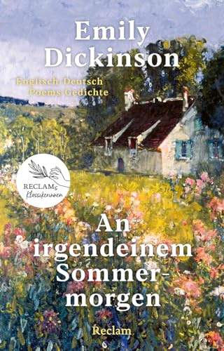 An irgendeinem Sommermorgen. Poems/Gedichte. Englisch/Deutsch: Die schönsten Gedichte einer großen Literatin – Poesie über das Leben, die Liebe und die Natur – Reclams Klassikerinnen