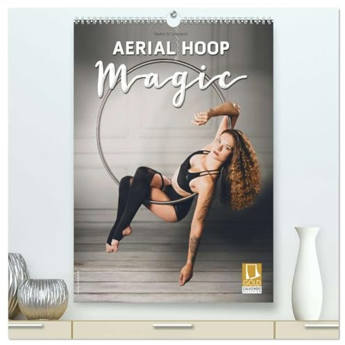 Aerial Hoop Magic (hochwertiger Premium Wandkalender 2026 DIN A2 hoch), Kunstdruck in Hochglanz: Die Kunst und Faszination des Luftrings