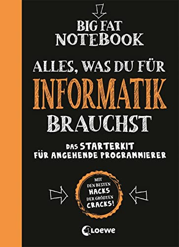 Big Fat Notebook - Alles, was du für Informatik brauchst: Das Starterkit für angehende Programmierer - Nachschlagewerk und Übungsbuch für Schule und Studium
