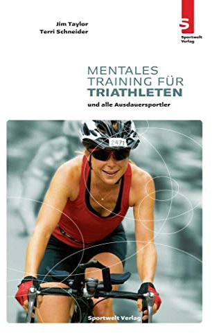 Mentales Training für Triathleten: und alle Ausdauersportler