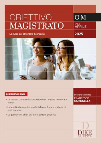 Obiettivo magistrato. La guida per affrontare il concorso. Aprile (2025) (Vol. 84)