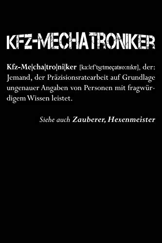 KFZ-Mechatroniker = Zauberer -: Notizbuch für Kfz-Mechaniker Kfz-Mechatroniker Kfz-Mechaniker Schrauber Auto-Mechaniker