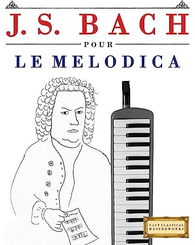 J. S. Bach pour le Melodica: 10 pièces faciles pour le Melodica débutant livre