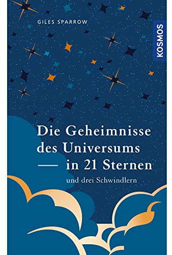 Die Geheimnisse des Universums in 21 Sternen (und drei Schwindlern)