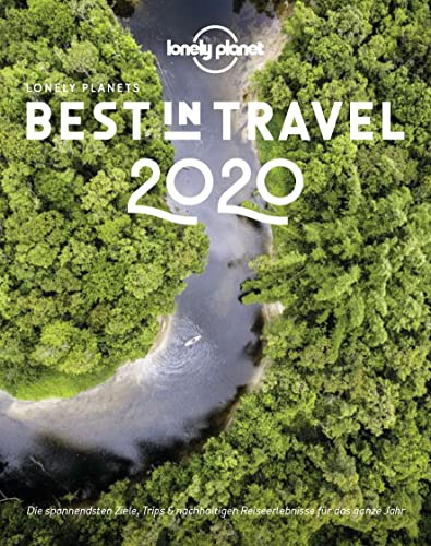 Lonely Planet Best in Travel 2020: Die spannendsten Ziele, Trips & nachhaltigen Reiseerlebnisse (Lonely Planet Reiseführer)