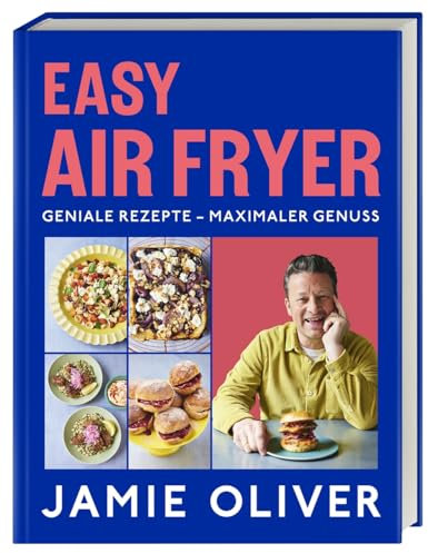 Easy Air Fryer: Geniale Rezepte - Maximaler Genuss mit Ihrer Heißluftfritteuse