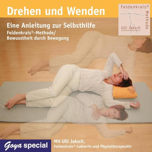 Drehen und Wenden!: Bewusstheit durch Bewegung /Anleitung zur Selbsthilfe
