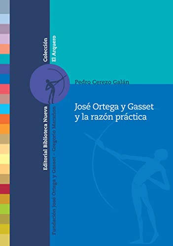 José Ortega y Gasset y la razón práctica (El Arquero)
