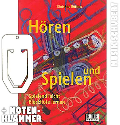 HÖREN UND SPIELEN inkl. praktischer Notenklammer - Die Schule für Sopranblockflöte (deutsche und barocke Griffweise) mit zahlreichen Volks- und Kinderliedern und lustigen Illustrationen (Taschenbuch) von Christine Büttner (Noten/Sheetmusic)