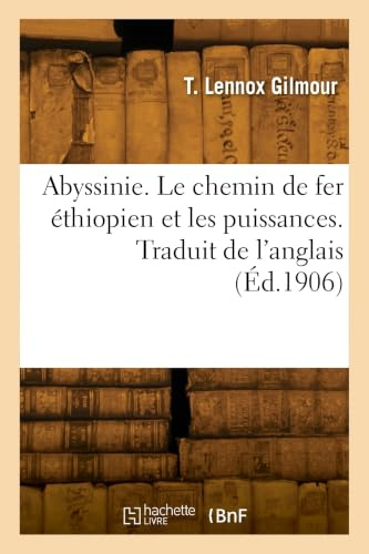 Abyssinie. Le chemin de fer éthiopien et les puissances. Traduit de l'anglais