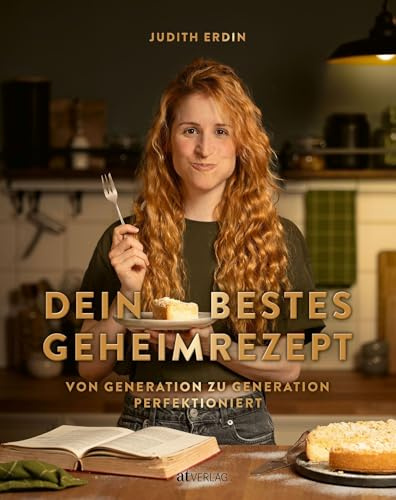 Dein bestes Geheimrezept: Von Generation zu Generation perfektioniert