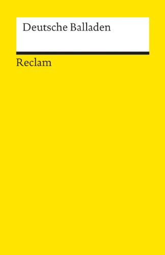 Deutsche Balladen: Deutsch-Lektüre, Deutsche Klassiker der Literatur (Reclams Universal-Bibliothek)