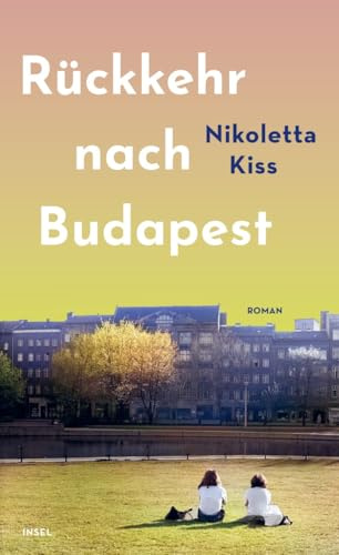 Rückkehr nach Budapest: Roman | Eine Liebe, die nicht sein darf - und eine Frau, die endlich frei sein will