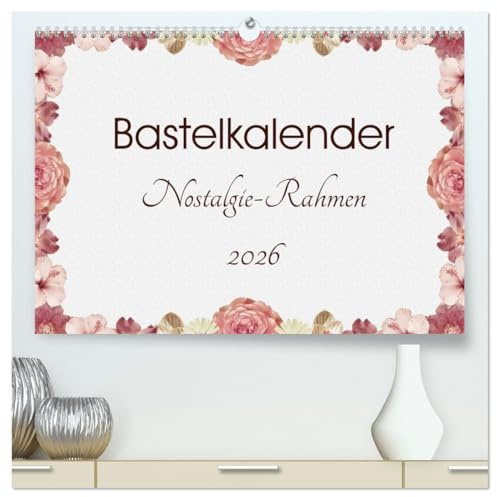 Bastelkalender Nostalgie-Rahmen 2026 (hochwertiger Premium Wandkalender 2026 DIN A2 quer), Kunstdruck in Hochglanz: Bastelkalender zum Selbstgestalten mit Nostalgie-Hintergrund (CALVENDO Hobbys)