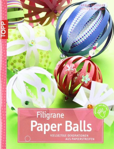 Filigrane Paper Balls: Vielseitige Dekorationen aus Papierstreifen (kreativ.kompakt.)