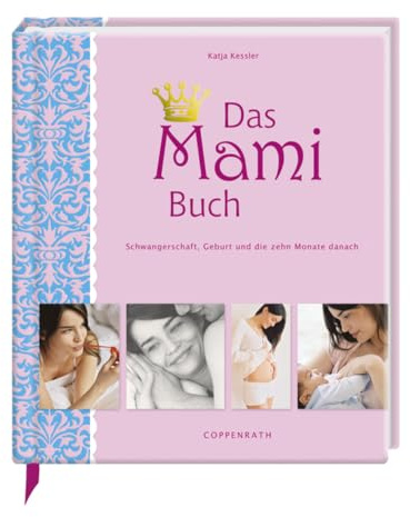 Das Mami Buch: Schwangerschaft, Geburt und die zehn Monate danach (Alben & Geschenke fürs Baby)