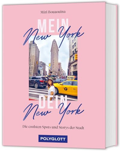 Mein New York, dein New York: Die coolsten Spots und Storys der Stadt (POLYGLOTT Abenteuer und Reiseberichte)