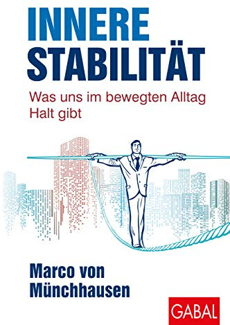 Innere Stabilität: Was uns im bewegten Alltag Halt gibt (Dein Leben)