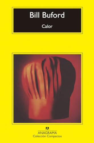 Calor: Aventuras De Un Aficionado Como Esclavo En La Cocina, Cocinero, Fabricante De Pasta Y Aprendiz De Carnicero En La Toscana: 780 (Compactos)