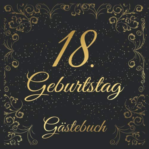 18. Geburtstag Gästebuch: 18 Jahre Geschenkidee - Edel Vintage Album Buch Nostalgisch - Zum Eintragen und Ausfüllen von Glückwünschen für das ... Motiv: Schwarz Gold Ornamente Floral