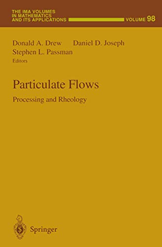 Particulate Flows: Processing and Rheology (The IMA Volumes in Mathematics and its Applications, Band 98)