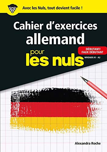 Cahier d'exercices allemand pour les Nuls: | débutants, vocabulaire, syntaxe, grammaire, compréhension orale et écrite