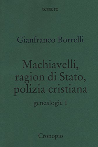 Genealogie. Machiavelli, ragion di Stato, polizia cristiana (Vol. 1)
