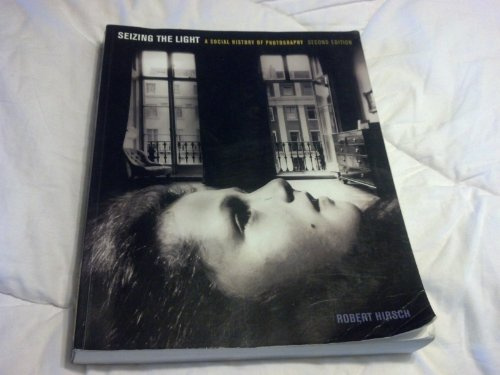 Seizing the Light: A Social History of Photography