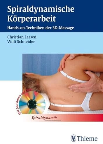 Spiraldynamische Körperarbeit: Hands on-Techniken der 3D-Massage