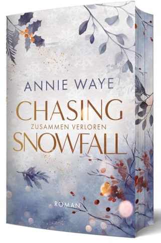 Chasing Snowfall: Zusammen verloren: Gefühlvolle New Adult Romance mit Winter-Setting und farbigem Buchschnitt (Winter Hearts (Annie C. Waye))