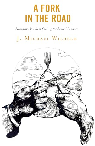A Fork in the Road: Narrative Problem Solving for School Leaders