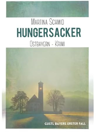Hungersacker: Gustl Bayers erster Fall (Gustl Bayers Fall, Band 1)