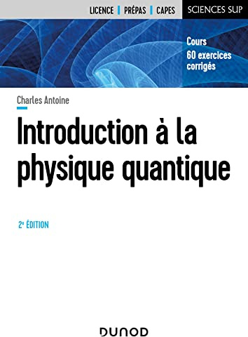 Introduction A la physique quantique - 2e éd: Cours, 60 exercices corrigés