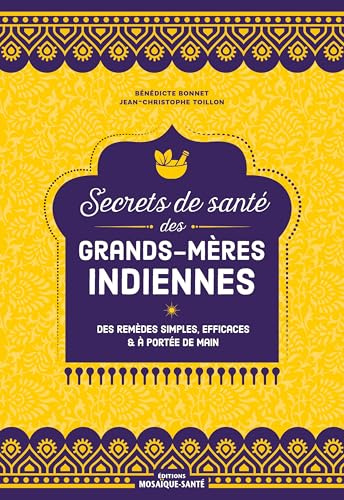 Secrets de santé des grands-mères indiennes: Des remèdes simples, efficaces et à portée de main
