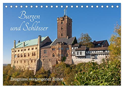 Burgen und Schlösser - Zeugnisse vergangener Zeiten (Tischkalender 2026 DIN A5 quer), CALVENDO Monatskalender: Burgen und Schlösser gehören zu Deutschlands beliebtesten Ausflugszielen. (CALVENDO Orte)