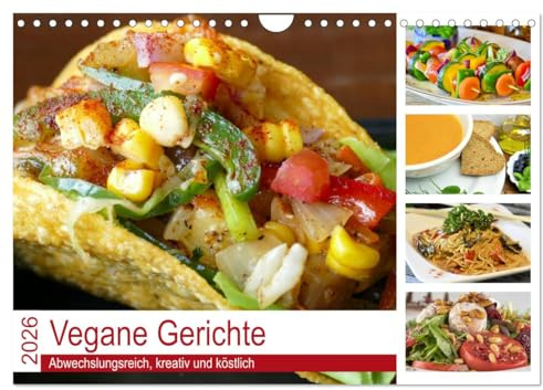 Vegane Gerichte. Abwechslungsreich, kreativ und köstlich (Wandkalender 2026 DIN A4 quer), CALVENDO Monatskalender: Die vegane Ernährung ist exquisit und einfacher als man denkt! (CALVENDO Lifestyle)
