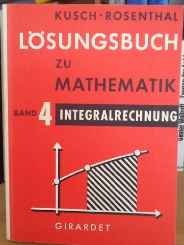 Lösungsbuch zu Mathematik Teil 4 Integralrechnung