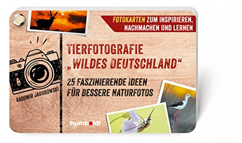 Tierfotografie „Wildes Deutschland“: 25 faszinierende Ideen für bessere Naturfotos. Fotokarten zum Inspirieren, Nachmachen und Lernen