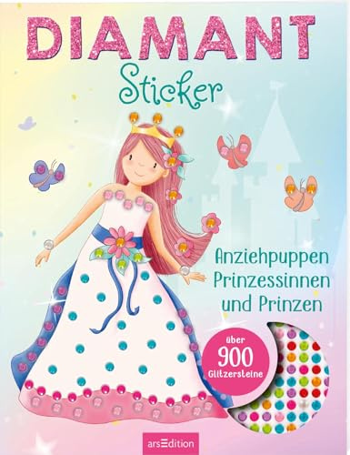 Diamantsticker Anziehpuppen – Prinzessinnen und Prinzen: Über 900 Glitzersteine | Diamond Painting als Stickerbuch | für Kinder ab 5 Jahren